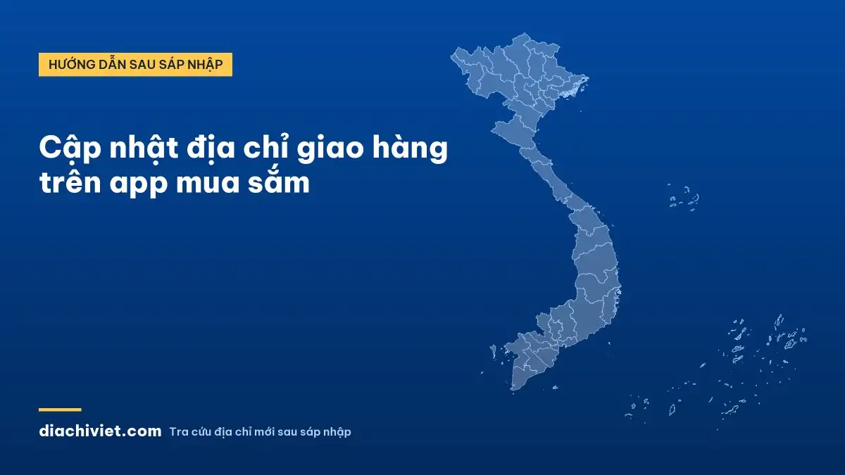 Cập nhật địa chỉ giao hàng trên app mua sắm
