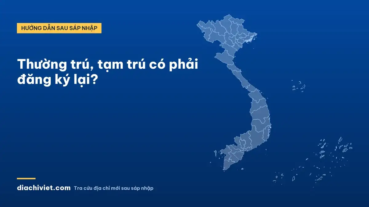 Thường trú, tạm trú có phải đăng ký lại?